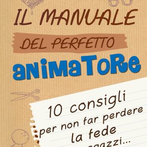 Il manuale del perfetto animatore