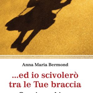 …ed io scivolerò tra le tue braccia